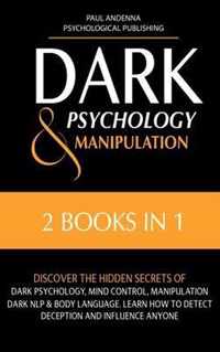 Dark Psychology and Manipulation: 2 In 1