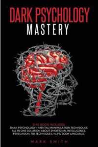 Dark Psychology Mastery: This Book Includes