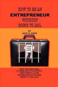 How To Be An Entrepreneur Without Going To Jail