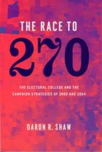 The Race to 270 - The Electoral College and the Campaign Strategies of 2000 and 2004