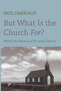 But What Is the Church For?