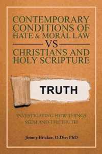 Contemporary Conditions of Hate & Moral Law Vs Christians and Holy Scripture