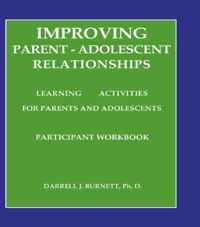 Improving Parent-Adolescent Relationships: Learning Activities For Parents and adolescents