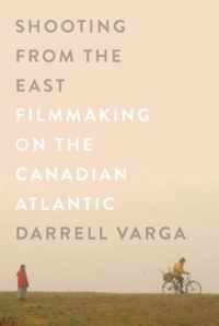 Shooting from the East: Filmmaking on the Canadian Atlantic