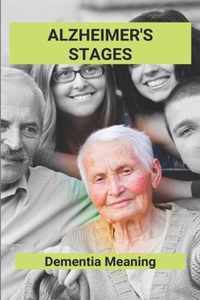 Alzheimer's Stages: Dementia Meaning