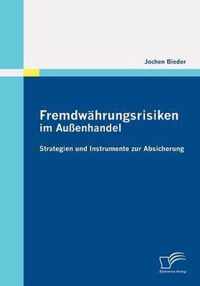 Fremdwährungsrisiken im Außenhandel: Strategien und Instrumente zur Absicherung