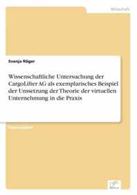 Wissenschaftliche Untersuchung der CargoLifter AG als exemplarisches Beispiel der Umsetzung der Theorie der virtuellen Unternehmung in die Praxis