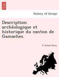 Description Arche Ologique Et Historique Du Canton de Gamaches.