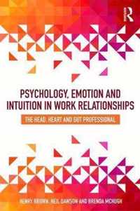 Psychology, Emotion and Intuition in Work Relationships