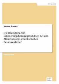 Die Bedeutung von Lebensversicherungsprodukten bei der Altersvorsorge amerikanischer Besserverdiener