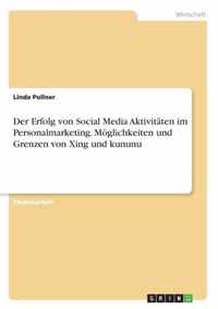 Der Erfolg von Social Media Aktivitaten im Personalmarketing. Moeglichkeiten und Grenzen von Xing und kununu