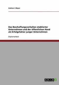 Das Beschaffungsverhalten etablierter Unternehmen und der oeffentlichen Hand als Erfolgsfaktor junger Unternehmen