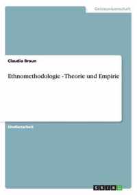 Ethnomethodologie - Theorie und Empirie