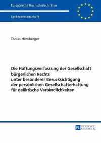 Die Haftungsverfassung der Gesellschaft bürgerlichen Rechts unter besonderer Berücksichtigung der persönlichen Gesellschafterhaftung für deliktische Verbindlichkeiten