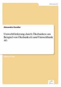 Umweltfoerderung durch OEkobanken am Beispiel von OEkobank eG und Umweltbank AG