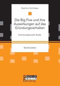 Die Big Five und ihre Auswirkungen auf das Grundungsverhalten. Eine konzeptionelle Studie