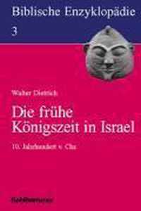 Biblische Enzyklopädie 03. Die frühe Königszeit in Israel