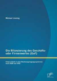 Die Bilanzierung des Geschafts- oder Firmenwertes (GoF)