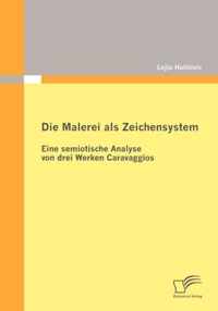 Die Malerei als Zeichensystem: Eine semiotische Analyse von drei Werken Caravaggios