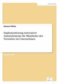 Implementierung innovativer Anreizelemente fur Mitarbeiter des Vertriebes im Unternehmen