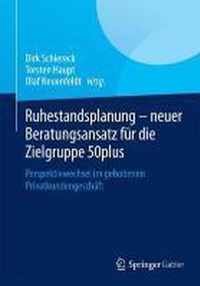 Ruhestandsplanung - Neuer Beratungsansatz Fur Die Zielgruppe 50plus