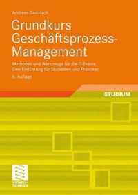 Grundkurs Geschaftsprozess-Management: Methoden Und Werkzeuge Fur Die It-Praxis