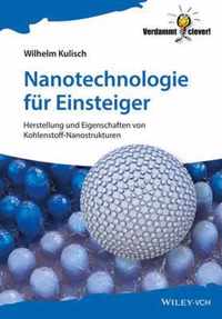 Nanotechnologie fur Einsteiger - Herstellung und Eigenschaften von Kohlenstoff-Nanostrukturen