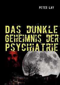 Das dunkle Geheimnis der Psychiatrie