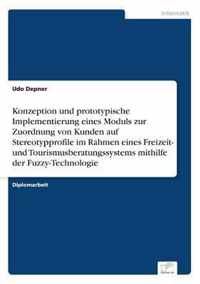 Konzeption und prototypische Implementierung eines Moduls zur Zuordnung von Kunden auf Stereotypprofile im Rahmen eines Freizeit- und Tourismusberatungssystems mithilfe der Fuzzy-Technologie