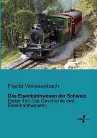 Das Eisenbahnwesen der Schweiz: Erster Teil