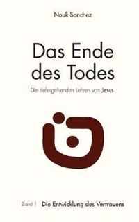 Das Ende des Todes - Die tiefergehenden Lehren von Jesus