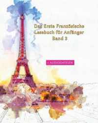 Das Erste Franzoesische Lesebuch fur Anfanger Band 3