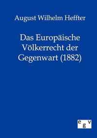 Das Europaische Voelkerrecht der Gegenwart (1882)