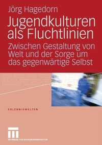 Jugendkulturen ALS Fluchtlinien: Zwischen Gestaltung Von Welt Und Der Sorge Um Das Gegenwärtige Selbst