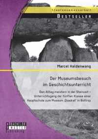 Der Museumsbesuch im Geschichtsunterricht: Den Alltag meistern in der Steinzeit - Unterrichtsgang der fünften Klasse einer Hauptschule zum Museum 'Qua