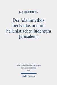 Der Adammythos bei Paulus und im hellenistischen Judentum Jerusalems