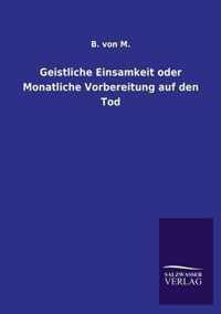 Geistliche Einsamkeit oder Monatliche Vorbereitung auf den Tod