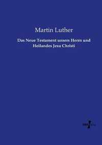 Das Neue Testament unsers Herrn und Heilandes Jesu Christi