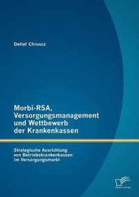 Morbi-RSA, Versorgungsmanagement und Wettbewerb der Krankenkassen