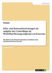 Erloes- und Kostenabweichungen als Aufgabe des Controllings als Wird/Plan-Messung aufgrund von Forecasts