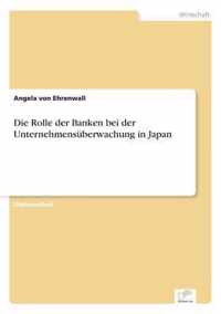 Die Rolle der Banken bei der Unternehmensuberwachung in Japan