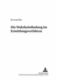 Die Wahrheitsfindung Im Ermittlungsverfahren