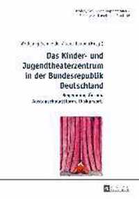 Das Kinder- Und Jugendtheaterzentrum in Der Bundesrepublik Deutschland