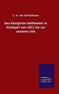 Das Koenigliche Hoftheater in Stuttgart von 1811 bis zur neueren Zeit