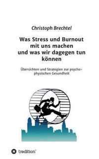 Was Stress Und Burnout Mit Uns Machen Und Was Wir Dagegen Tun Konnen