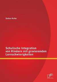 Schulische Integration von Kindern mit gravierenden Lernschwierigkeiten