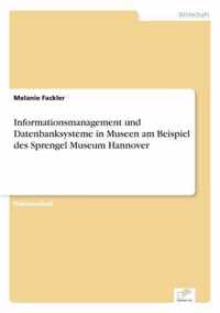 Informationsmanagement und Datenbanksysteme in Museen am Beispiel des Sprengel Museum Hannover