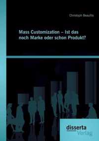 Mass Customization - Ist das noch Marke oder schon Produkt?