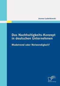 Das Nachhaltigkeits-Konzept in deutschen Unternehmen: Modetrend oder Notwendigkeit?