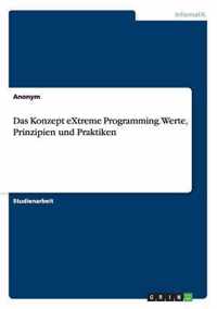 Das Konzept eXtreme Programming. Werte, Prinzipien und Praktiken